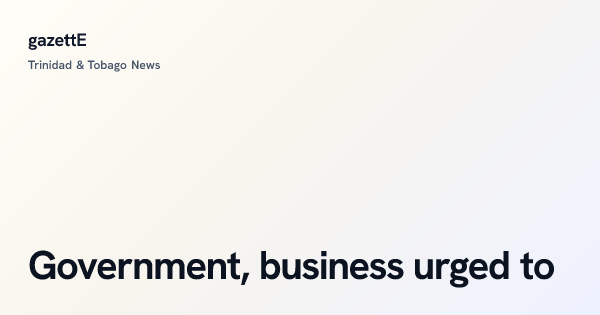 Government, business urged to – gazettE